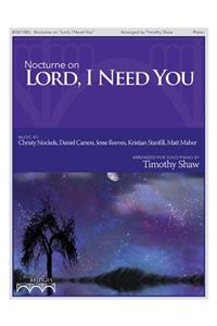 Nocturne on "lord, I Need You"