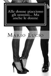 Alle donne piacciono gli uomini... Ma anche le donne