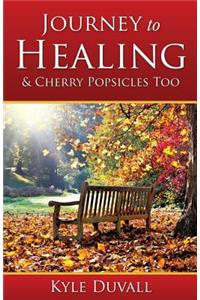 Journey to Healing & Cherry Popsicles Too