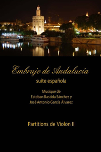 Embrujo de Andalucia - suite espanola partitions violon II