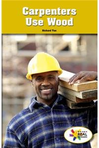 Carpenters Use Wood