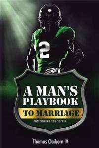 A Man's Playbook to Marriage