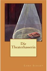 Die Theaterhasserin