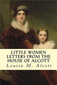 Little Women Letters from the House of Alcott