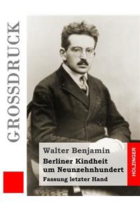 Berliner Kindheit um Neunzehnhundert (Großdruck)