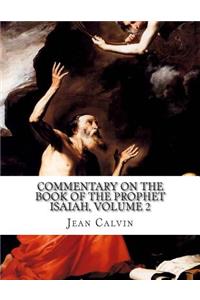 Commentary on the Book of the Prophet Isaiah, Volume 2