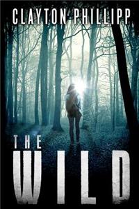 Wild: A Young Adult Dystopian Science Fiction Novel in a Dystopian World