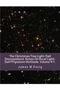 The Christmas Tree Light-Sail Smorgasbord. Notes on Novel Light-Sail Propulsion Methods. Volume 41.
