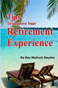 Tips to Improve Your Retirement Experience