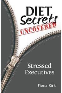 Diet Secrets Uncovered: Stressed Executives