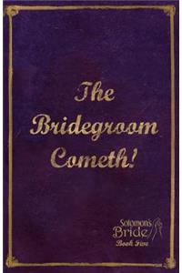 The Bridegroom Cometh!