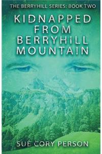 Kidnapped From Berryhill Mountain