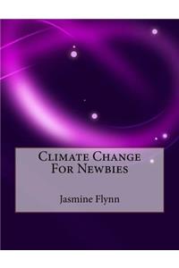 Climate Change For Newbies