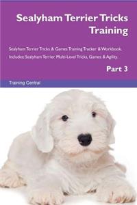 Sealyham Terrier Tricks Training Sealyham Terrier Tricks & Games Training Tracker & Workbook. Includes: Sealyham Terrier Multi-Level Tricks, Games & Agility. Part 3