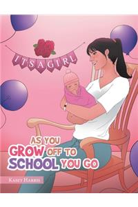 As You Grow off to School You Go