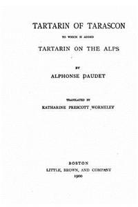 Tartarin of Tarascon, To which is Added Tartarin on the Alps