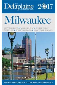 Milwaukee - The Delaplaine 2017 Long Weekend Guide