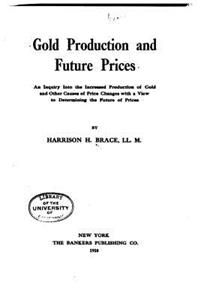 Gold Production and Future Prices, an Inquiry Into the Increased Production