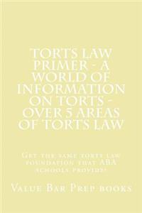 Torts law Primer - A World Of Information On Torts - over 5 areas of Torts law