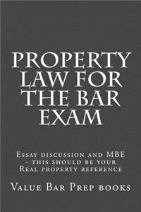 Property Law for the Bar Exam: Essay Discussion and MBE - This Should Be Your Real Property Reference