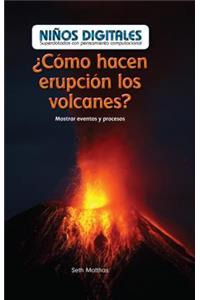 ¿Cómo Hacen Erupción Los Volcanes?: Mostrar Eventos Y Procesos (How Do Volcanoes Explode?: Showing Events and Processes)