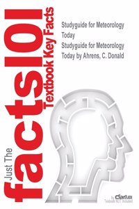 Studyguide for Meteorology Today by Ahrens, C. Donald, ISBN 9781133848103