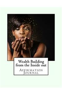 Wealth Building from the Inside out