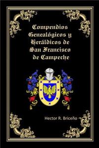 Compendios Genealogicos y Heraldicos de San Francisco de Campeche