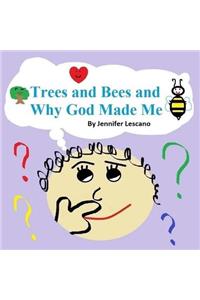 Trees and Bees and Why God Made Me