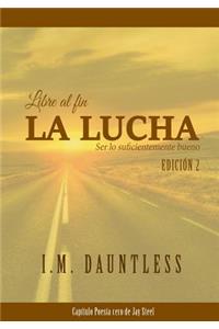 Libre al fin La Luche se lo suficentemente bueno Edicion 2