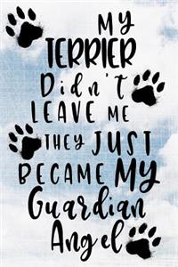 My Terrier Didn't Leave Me They Just Became My Guardian Angel