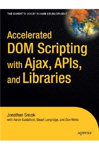 Accelerated DOM Scripting with Ajax, Apis, and Libraries