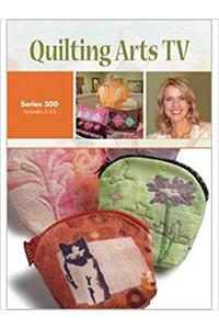 Quilting Arts TV Series 300