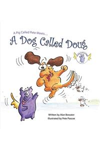 Pig Called Pete Meets... a Dog Called Doug