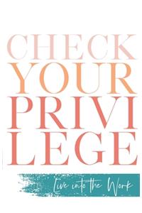 Check Your Privilege