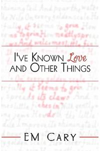 I've Known Love and Other Things
