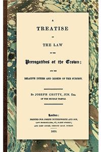 A Treatise on the Law of the Prerogatives of the Crown
