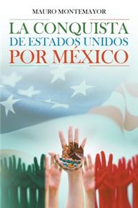 Conquista De Estados Unidos Por México