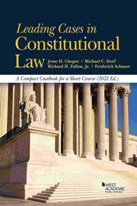 Leading Cases in Constitutional Law, A Compact Casebook for a Short Course, 2021
