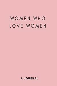 Women who Love Women- - A Journal