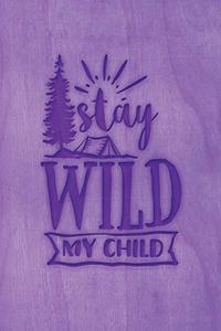 Stay Wild My Child