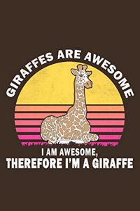 Giraffes Are Awesome I Am Awesome, Therefore I'm A Giraffe