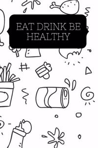 Eat drink be healthy