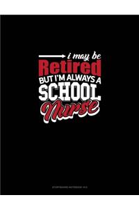 I May Be Retired But I'm Always A School Nurse