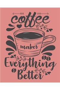 Coffee Makes Everything Better