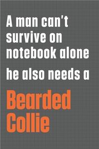 A man can't survive on notebook alone he also needs a Bearded Collie