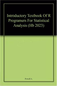 Introductory Textbook Of R Programers For Statistical Analysis (Hb 2023)