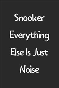 Snooker Everything Else Is Just Noise