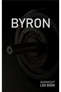 Byron: Blank Daily Workout Log Book - Track Exercise Type, Sets, Reps, Weight, Cardio, Calories, Distance & Time - Space to Record Stretches, Warmup, Coold