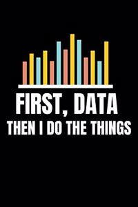 First Data Then I Do Things
